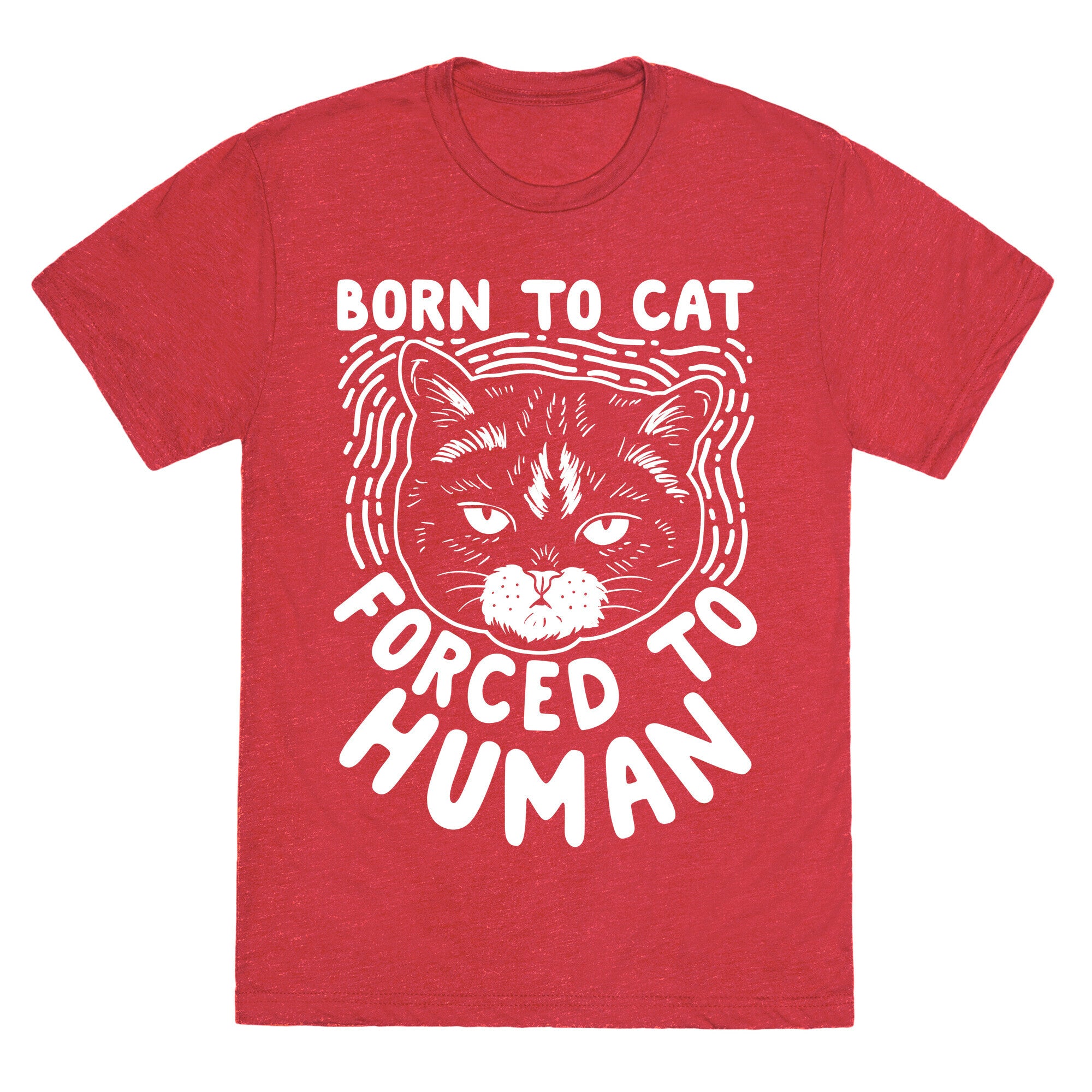 Born To Cat Forced To Human Unisex Triblend Tee